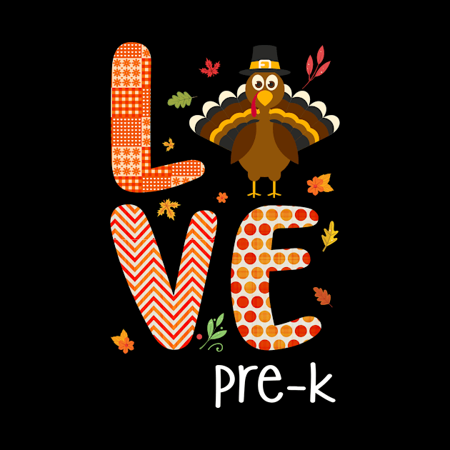 Love Pre-k Thanksgiving Gift Shirt by Terryeare