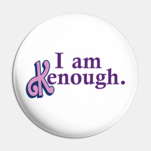 i am kenough Pin