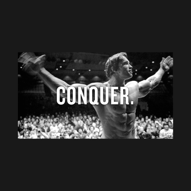 i will conquer arnold schwarzenegger