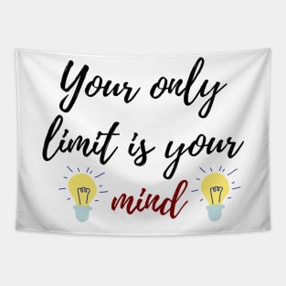 your only limit is your mind quote Tapestry