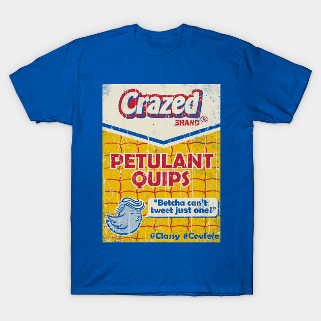 Discover Crazed Petulant Quips - Donald Trump - T-Shirt