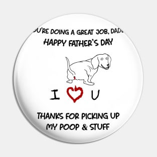 Dachshund You're Doing A Great Job Daddy Happy Father's Day Pin