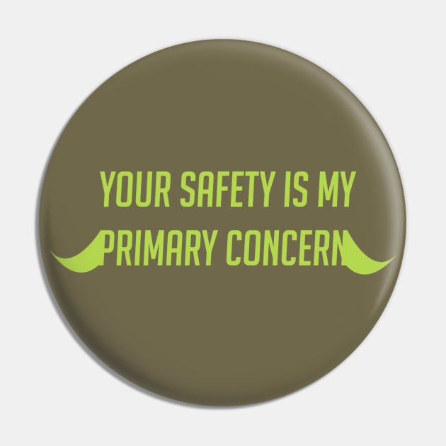 Your safety is my primary concern Pin by badgerinafez