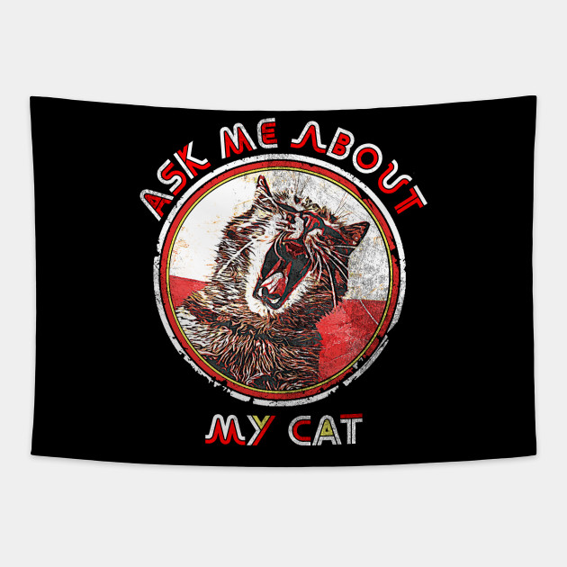 Ask Me About My Cat Funny Cat Saying Crazy Cat Ladie Design