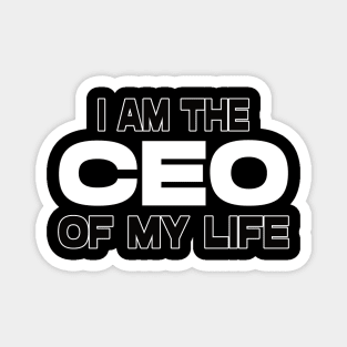 I am the ceo of my life. Motivational tshirt. Magnet