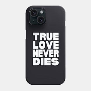 True love never dies Phone Case