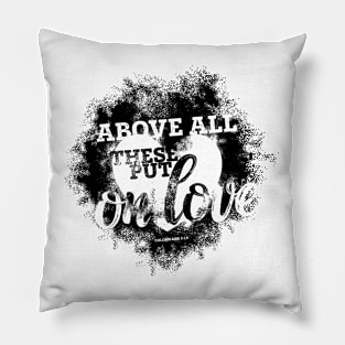 Bible art. Above all these put on love. Pillow