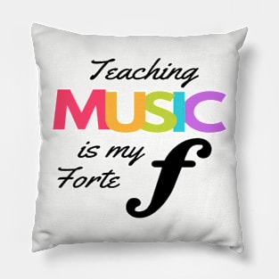 Teaching Music Is My Forte Funny Music Teacher Band Orchestra Choir Pillow