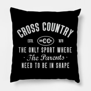 Cross Country The Only Sport Where Parents Need To Be In Shape Pillow