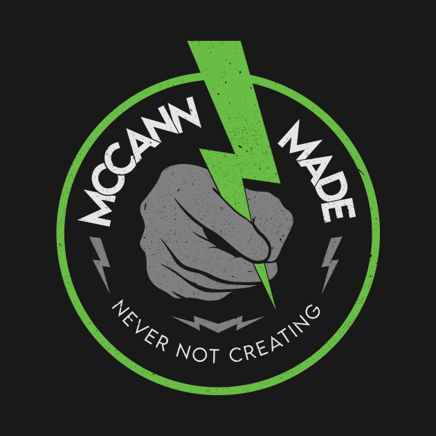 Never Not Creating by McCann Made