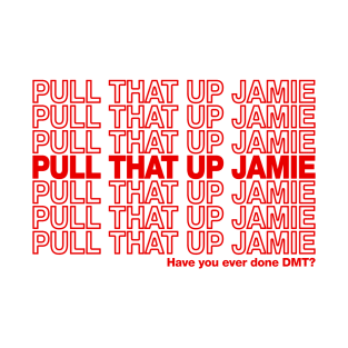 Pull That Up Jamie T-Shirt