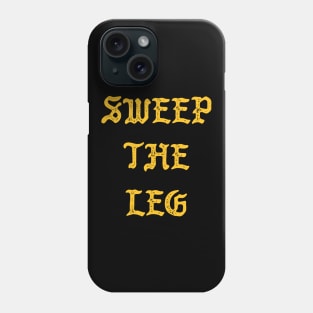 Sweep The Leg Phone Case