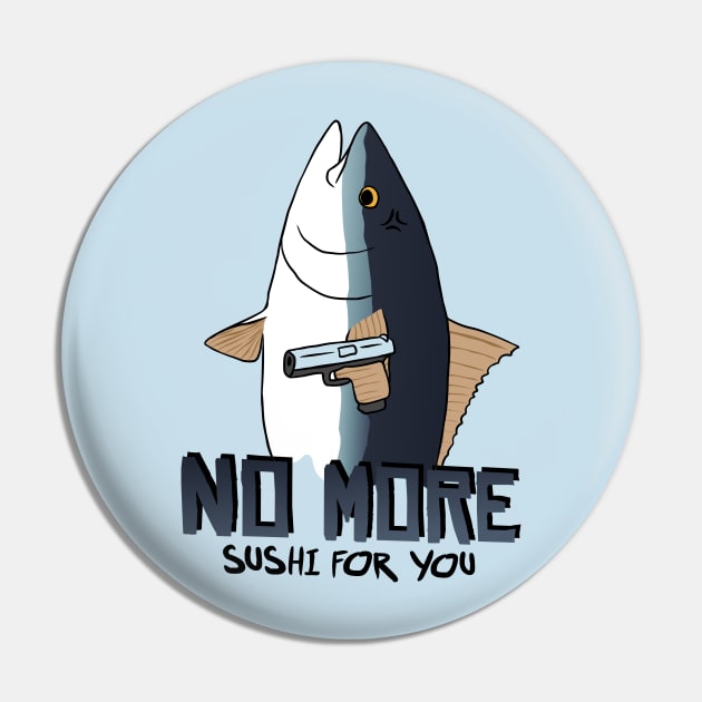 Angry Tuna No More Sushi Pin by sadpanda