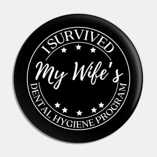 Funny Husband I Survived My Wife'S Dental Hygiene Program Pin