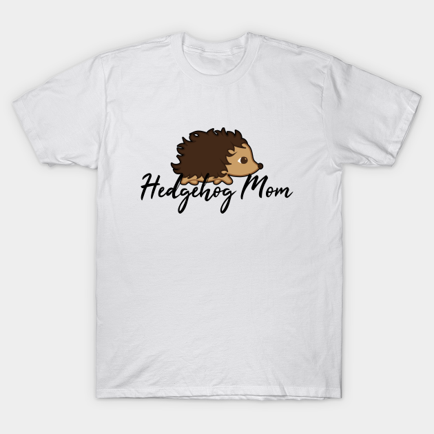 Discover Hedgehog Mom - Hedgehog - T-Shirt