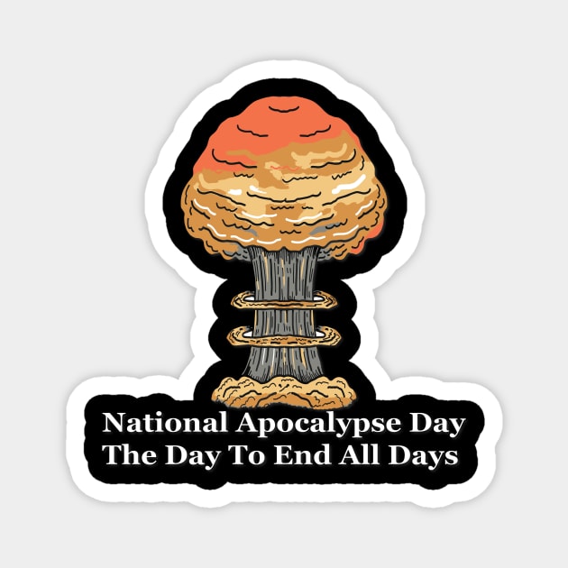 National Apocalypse Day the day To End All Days Magnet by FreedoomStudio