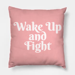 Wake Up and Fight Pillow
