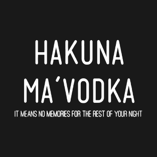 hakuna ma vodka T-Shirt