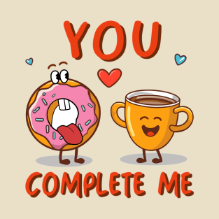 You Complete Me T-Shirt