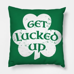 Get Lucked Up Funny Irish Saint Patricks Day Shamrock Pillow