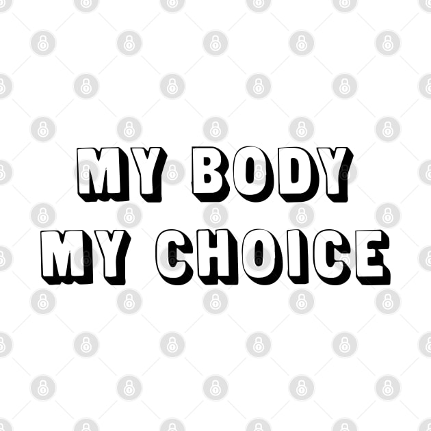 My Body, My Choice by Everyday Inspiration