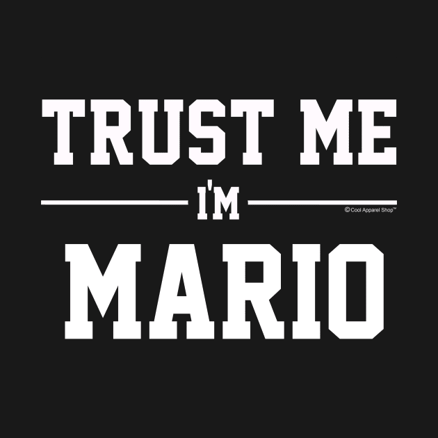 Trust Me Im MARIO. Cool Gift Idea For Friends by CoolApparelShop