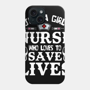 Just a Girl Nurse who loves to save Lives nursing staff gifts Phone Case