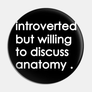 Introverted But Willing To Discuss anatomy Pin