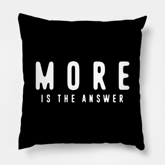 MORE is the answer Pillow by TMBTM