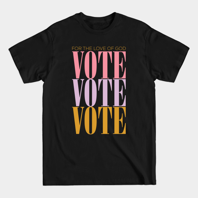 Discover For the Love of God VOTE - Vote 2020 - T-Shirt