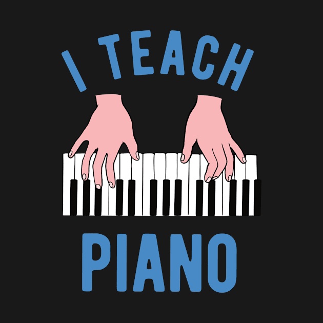 Piano Teacher - I Teach Piano by Upsketch