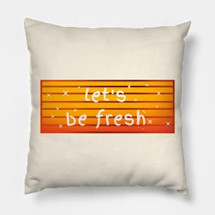 Let's be fresh sunset logo Pillow