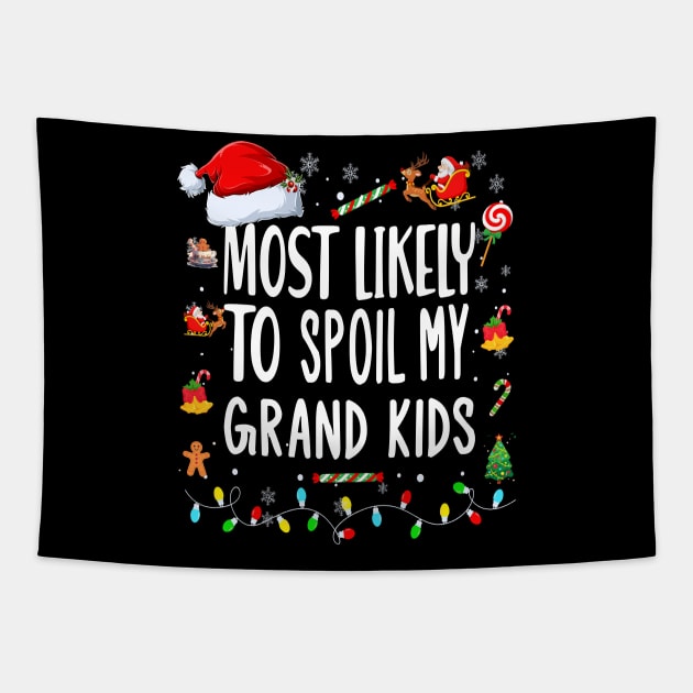 Most likely to Spoil My Grand Kids.. Grandmother Grand father Christmas Gift Idea Tapestry by AlmaDesigns