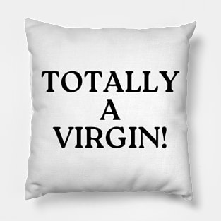 totally a virgin! Pillow