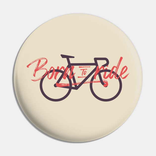 Born to ride Pin by Koyaanisqatsian