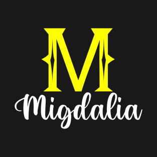 I'm A Migdalia ,Migdalia Surname, Migdalia Second Name T-Shirt