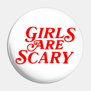 Girls Are Scary Funny Meme Pin