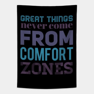 Great Things never come from comfort zones motivational quotes on apparel Tapestry