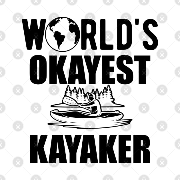 Kayaker -  World's Okayest Kayaker by KC Happy Shop