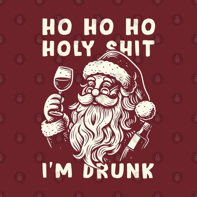 Ho Ho Holy Shit I'm Drunk - Funny Santa Claus by Trendsdk