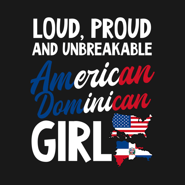 Dominican Republic Shirt | Loud Proud Unbreakable Girl by Gawkclothing