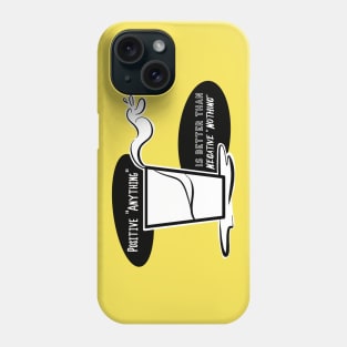 Positive Quotes - Positive anything is better than negative nothing Phone Case