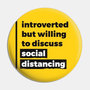 Introverted but willing to discuss social distancing (Pure Black Design) Pin