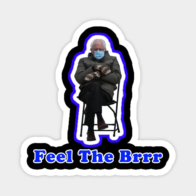 Feel The Brrr - Bernie Sanders Mittens Meme Magnet by AmandaPandaBrand