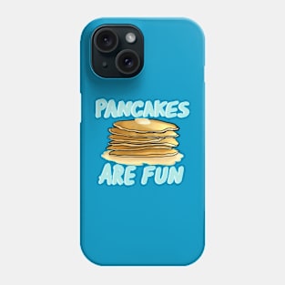 Pancakes are Fun Phone Case