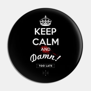 keep calm and damn... Pin