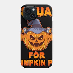 I Squat For Pumpkin Pie Phone Case