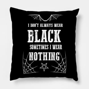 I Don't Always Wear Black Gothic Batwings Grunge Wiccan Punk Rock Pillow