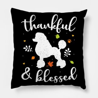 Poodle Thanksgiving Dog Thankful Blessed Pillow