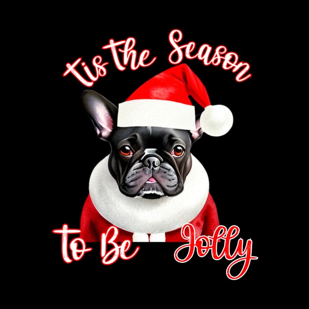 Funny French Bulldog Tis The Season by Relax and Carry On